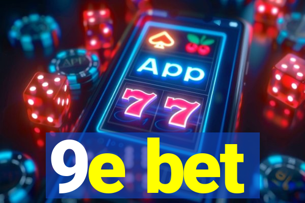 9e bet